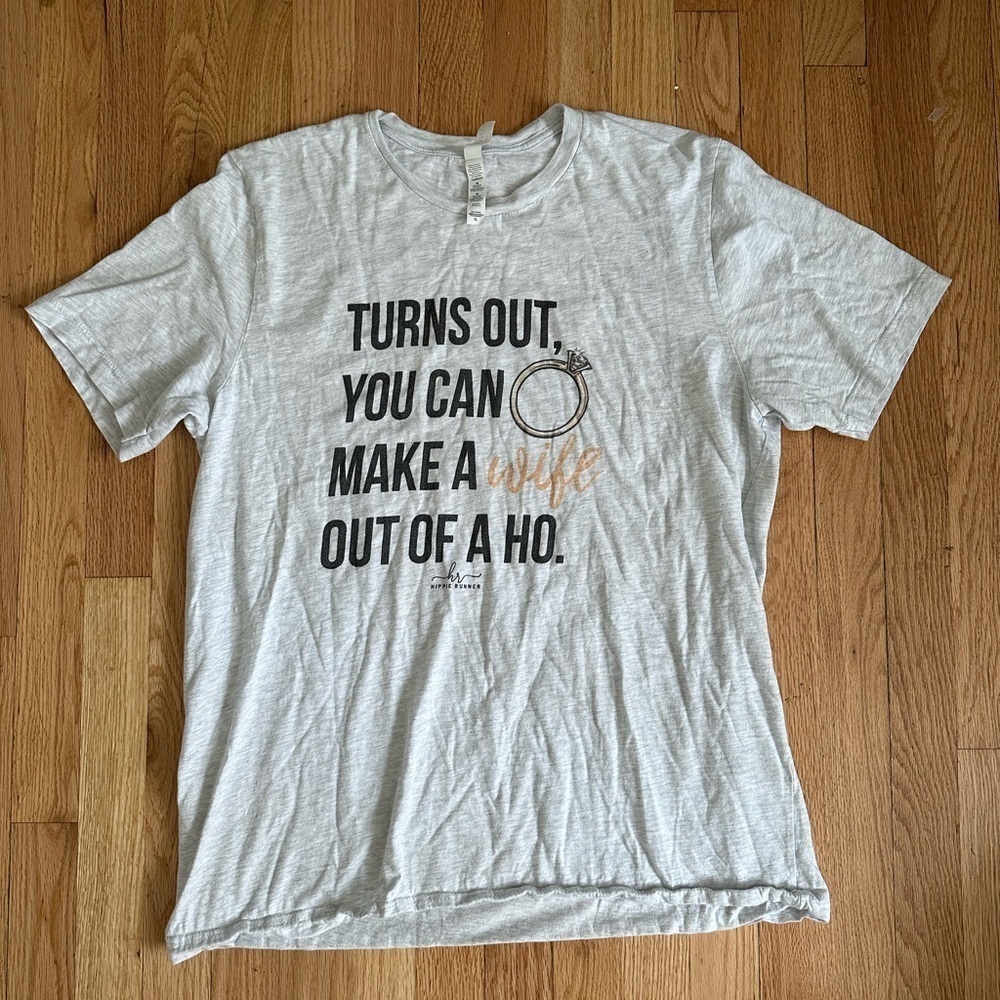 Make a wife out of a ho tee shirt